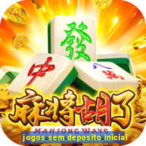 jogos sem deposito inicial